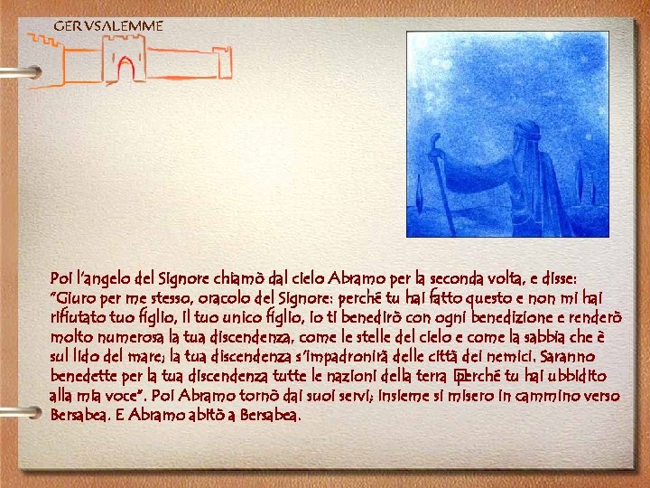 Gerusalemme Poi l’angelo del Signore chiamò dal cielo Abramo per la seconda volta, e