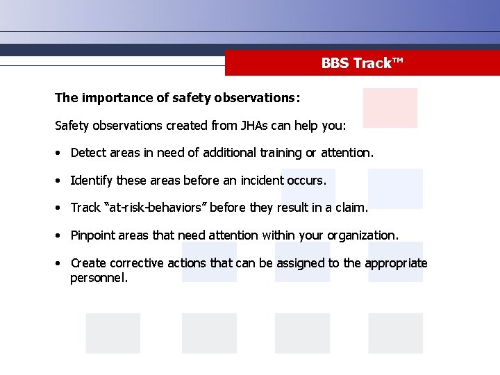 BBS Track™ The importance of safety observations: Safety observations created from JHAs can help