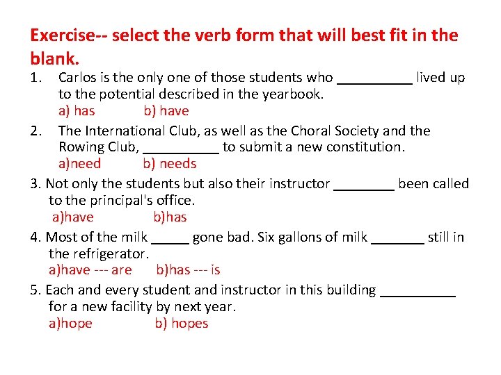 Exercise-- select the verb form that will best fit in the blank. 1. Carlos