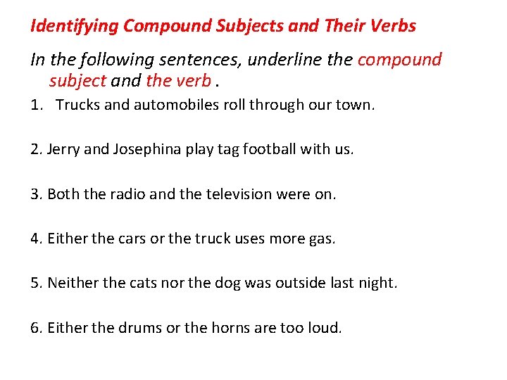 Identifying Compound Subjects and Their Verbs In the following sentences, underline the compound subject