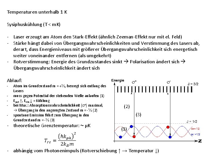 Temperaturen unterhalb 1 K Sysiphuskühlung (T < m. K) - Laser erzeugt am Atom