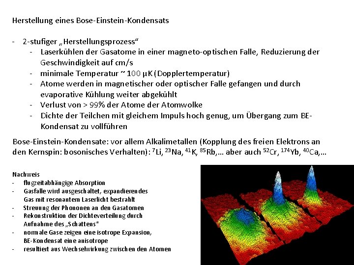 Herstellung eines Bose-Einstein-Kondensats - 2 -stufiger „Herstellungsprozess“ - Laserkühlen der Gasatome in einer magneto-optischen