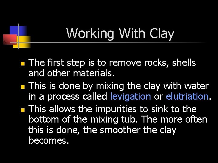 Working With Clay n n n The first step is to remove rocks, shells