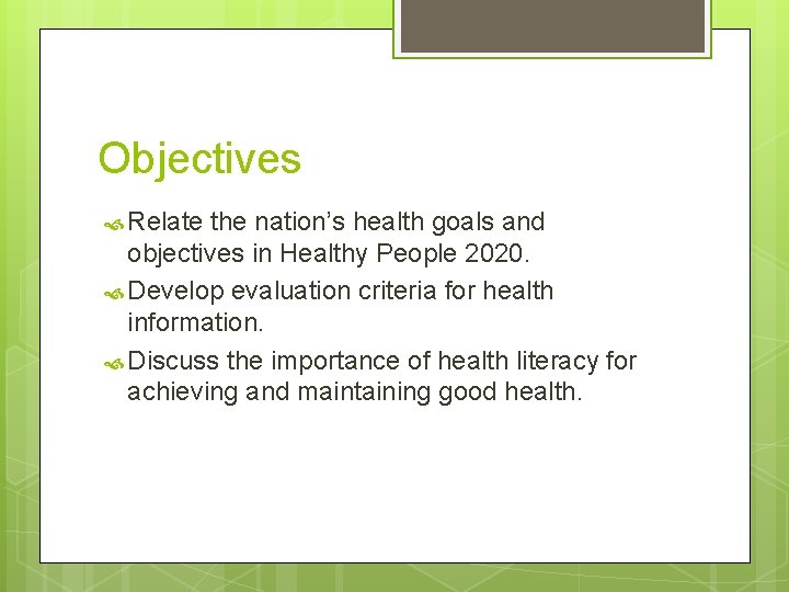 Objectives Relate the nation’s health goals and objectives in Healthy People 2020. Develop evaluation