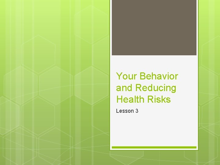 Your Behavior and Reducing Health Risks Lesson 3 