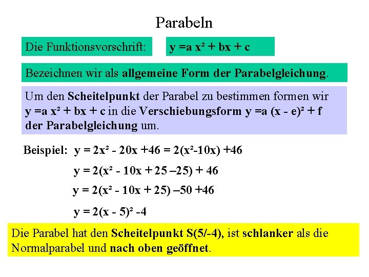 Parabeln Die Funktionsvorschrift: y =a x² + bx + c Bezeichnen wir als allgemeine
