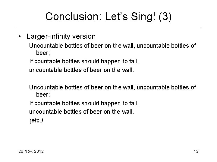 Conclusion: Let’s Sing! (3) • Larger-infinity version Uncountable bottles of beer on the wall,