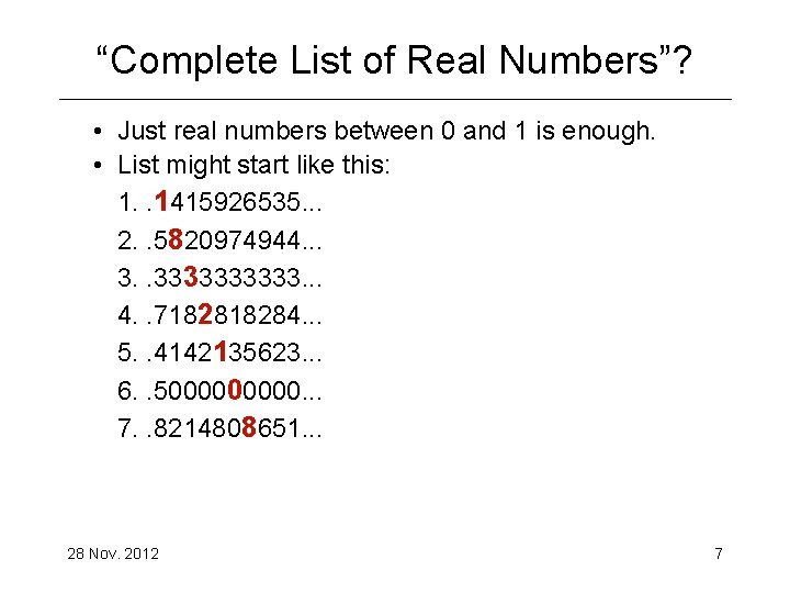 “Complete List of Real Numbers”? • Just real numbers between 0 and 1 is