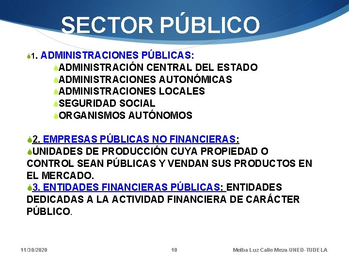 SECTOR PÚBLICO S 1. ADMINISTRACIONES PÚBLICAS: SADMINISTRACIÓN CENTRAL DEL ESTADO SADMINISTRACIONES AUTONÓMICAS SADMINISTRACIONES LOCALES