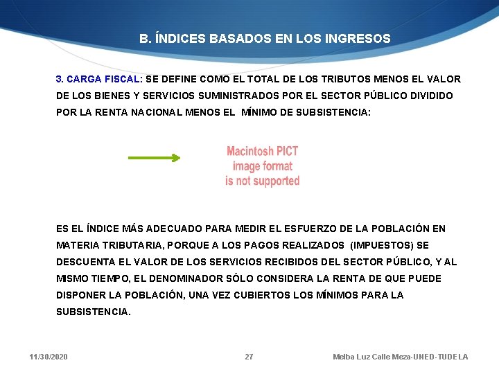 B. ÍNDICES BASADOS EN LOS INGRESOS 3. CARGA FISCAL: SE DEFINE COMO EL TOTAL