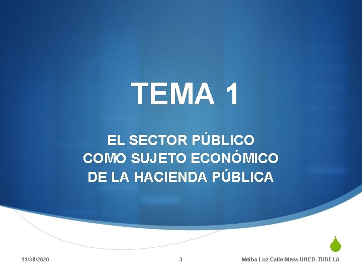 TEMA 1 EL SECTOR PÚBLICO COMO SUJETO ECONÓMICO DE LA HACIENDA PÚBLICA 11/30/2020 3