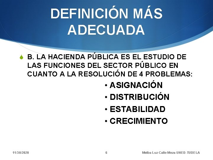 DEFINICIÓN MÁS ADECUADA S B. LA HACIENDA PÚBLICA ES EL ESTUDIO DE LAS FUNCIONES