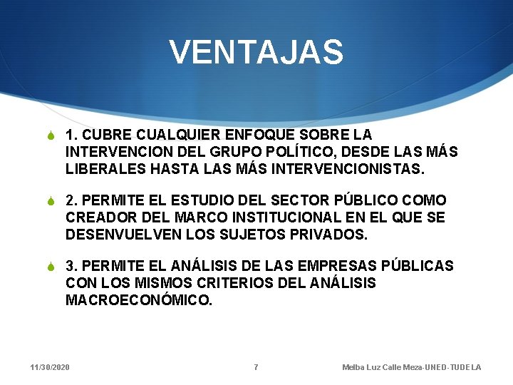 VENTAJAS S 1. CUBRE CUALQUIER ENFOQUE SOBRE LA INTERVENCION DEL GRUPO POLÍTICO, DESDE LAS