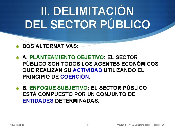 II. DELIMITACIÓN DEL SECTOR PÚBLICO S DOS ALTERNATIVAS: S A. PLANTEAMIENTO OBJETIVO: EL SECTOR