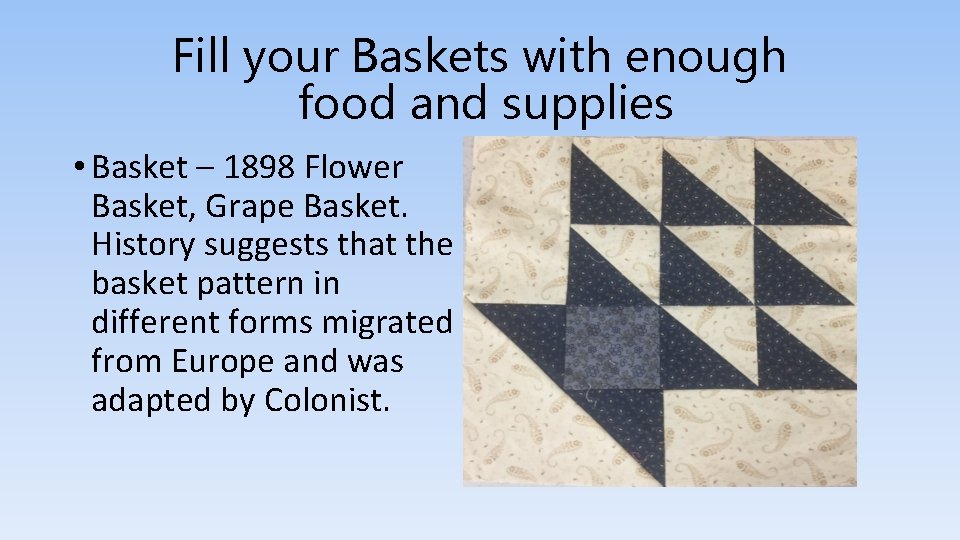 Fill your Baskets with enough food and supplies • Basket – 1898 Flower Basket,