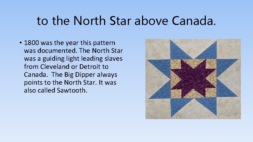 to the North Star above Canada. • 1800 was the year this pattern was