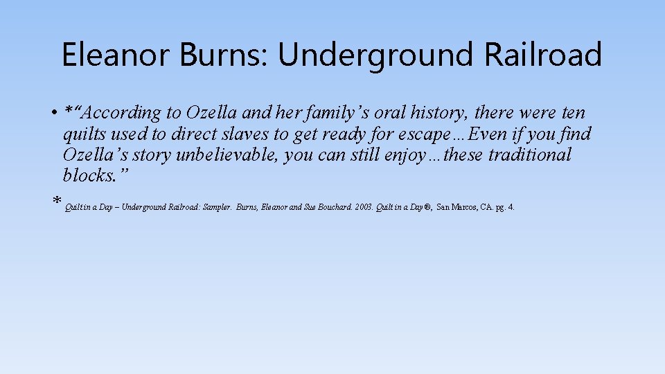 Eleanor Burns: Underground Railroad • *“According to Ozella and her family’s oral history, there