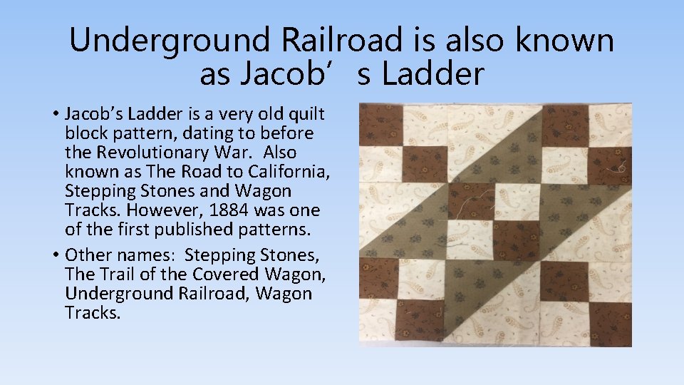 Underground Railroad is also known as Jacob’s Ladder • Jacob’s Ladder is a very