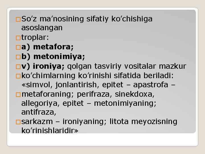 �So’z ma’nosining sifatiy ko’chishiga asoslangan �troplar: �a) metafora; �b) metonimiya; �v) ironiya; qolgan tasviriy