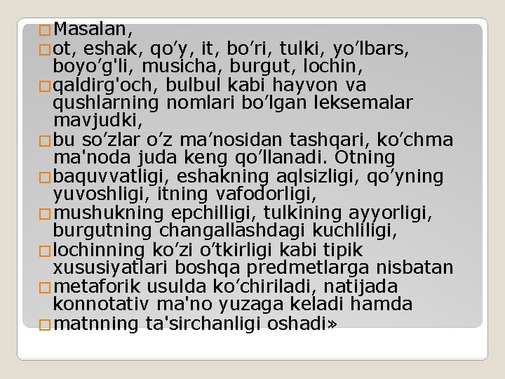 �Masalan, �ot, eshak, qo’y, it, bo’ri, tulki, yo’lbars, boyo’g'li, musicha, burgut, lochin, �qaldirg'och, bulbul