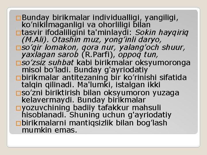 �Bunday birikmalar individualligi, yangiligi, ko’nikilmaganligi va ohorliligi bilan �tasvir ifodaliligini ta'minlaydi: Sokin hayqiriq (M.