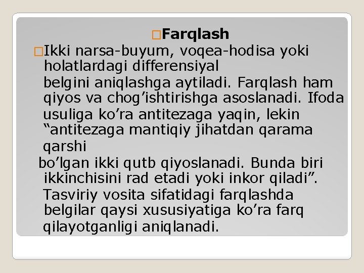 �Ikki �Farqlash narsa-buyum, voqea-hodisa yoki holatlardagi differensiyal belgini aniqlashga aytiladi. Farqlash ham qiyos va