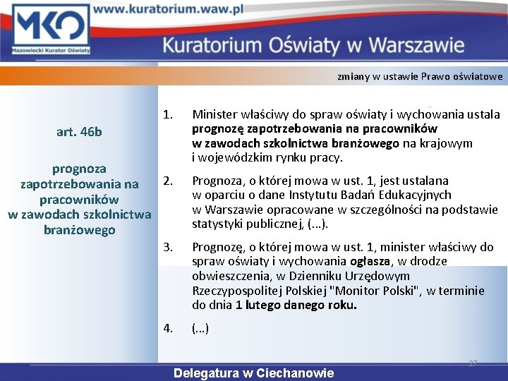 zmiany w ustawie Prawo oświatowe 1. art. 46 b prognoza zapotrzebowania na 2. pracowników