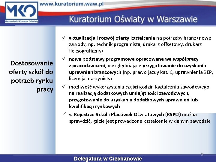 Dostosowanie oferty szkół do potrzeb rynku pracy ü aktualizacja i rozwój oferty kształcenia na