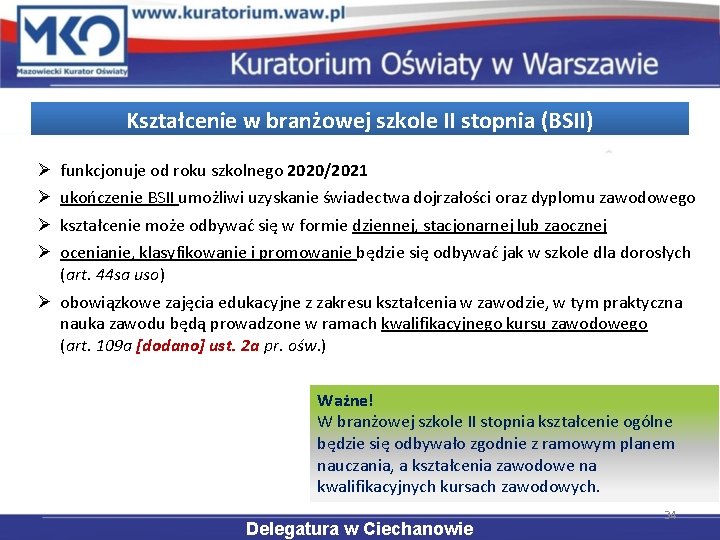 Kształcenie w branżowej szkole II stopnia (BSII) Ø Ø funkcjonuje od roku szkolnego 2020/2021