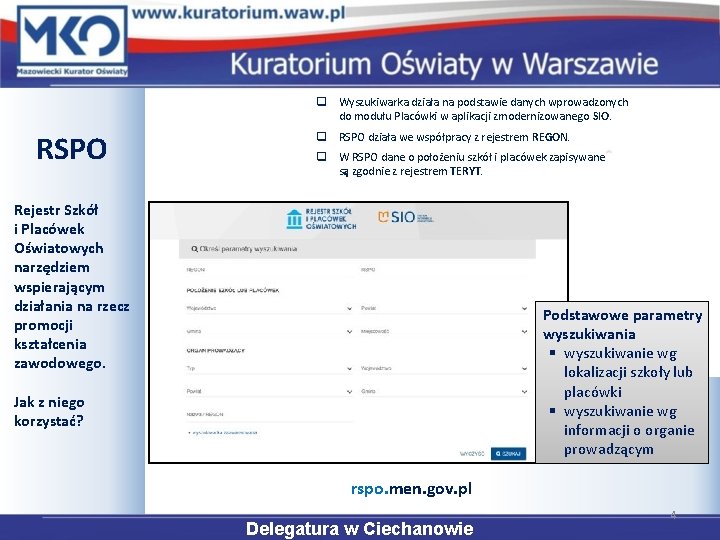 q Wyszukiwarka działa na podstawie danych wprowadzonych do modułu Placówki w aplikacji zmodernizowanego SIO.