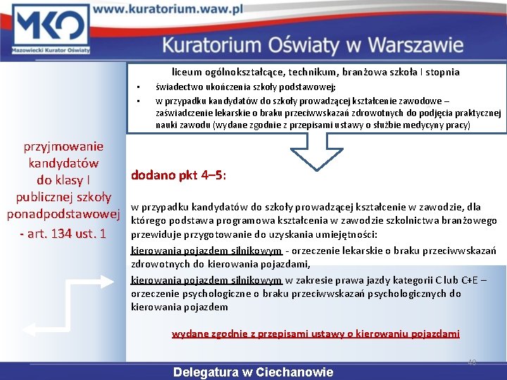 liceum ogólnokształcące, technikum, branżowa szkoła I stopnia • • świadectwo ukończenia szkoły podstawowej; w