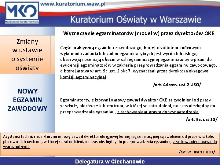 Zmiany w ustawie o systemie oświaty NOWY EGZAMIN ZAWODOWY Wyznaczanie egzaminatorów (model w) przez
