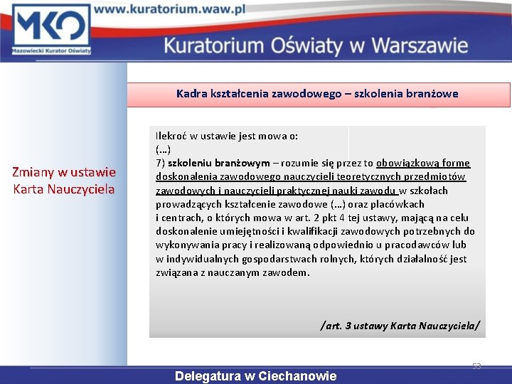 Kadra kształcenia zawodowego – szkolenia branżowe Zmiany w ustawie Karta Nauczyciela Ilekroć w ustawie