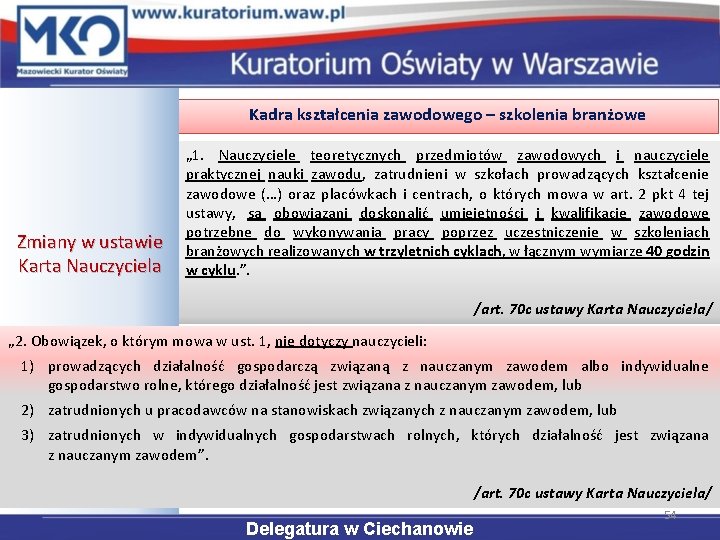 Kadra kształcenia zawodowego – szkolenia branżowe Zmiany w ustawie Karta Nauczyciela „ 1. Nauczyciele