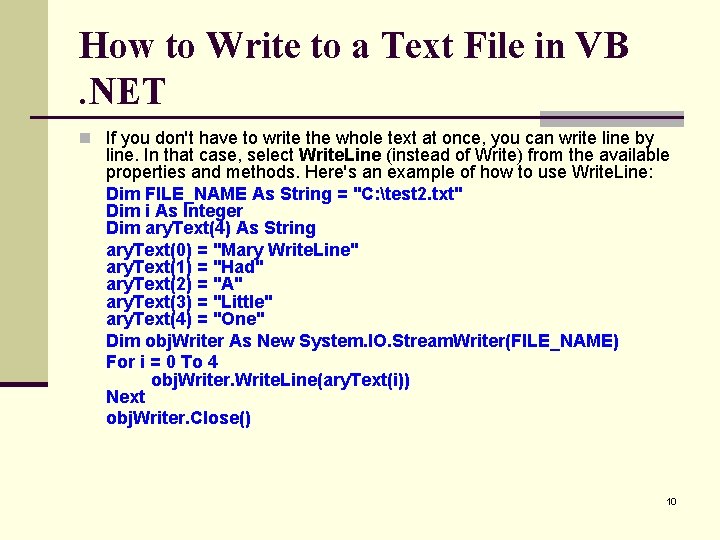 How to Write to a Text File in VB. NET n If you don't
