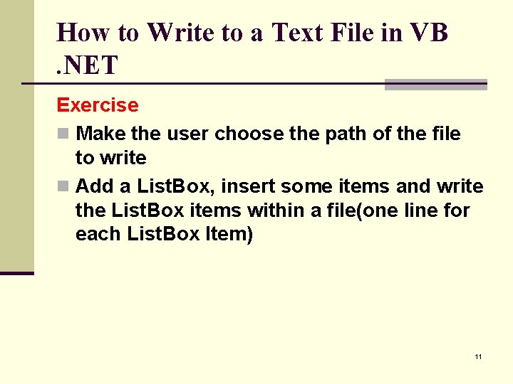 How to Write to a Text File in VB. NET Exercise n Make the