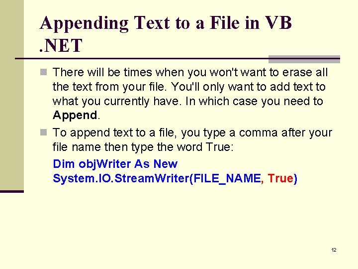 Appending Text to a File in VB. NET n There will be times when