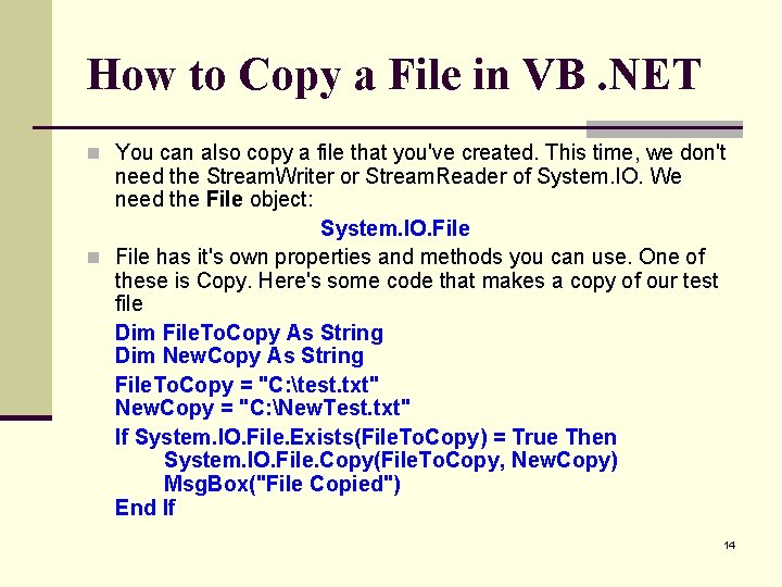 How to Copy a File in VB. NET n You can also copy a