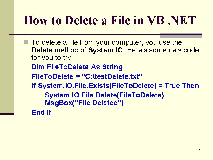 How to Delete a File in VB. NET n To delete a file from