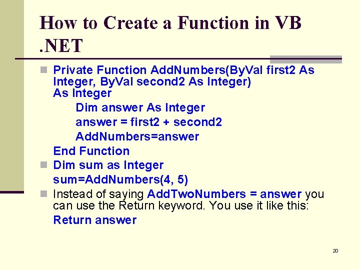 How to Create a Function in VB. NET n Private Function Add. Numbers(By. Val