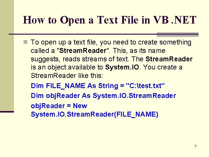 How to Open a Text File in VB. NET n To open up a