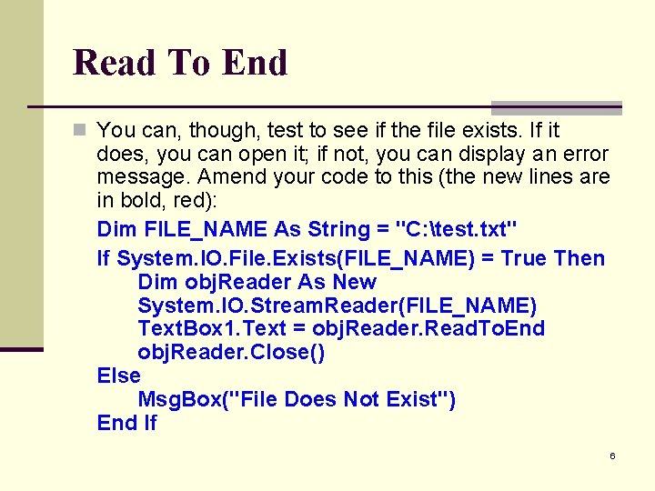 Read To End n You can, though, test to see if the file exists.