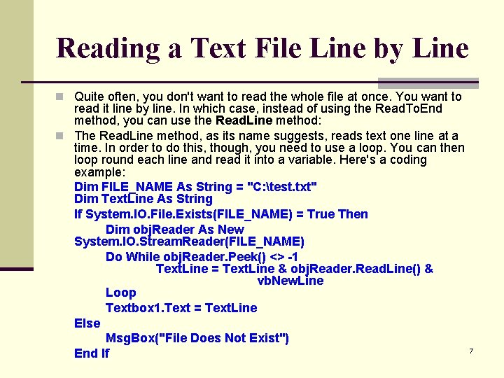 Reading a Text File Line by Line n Quite often, you don't want to