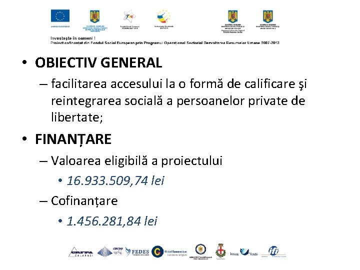  • OBIECTIV GENERAL – facilitarea accesului la o formă de calificare şi reintegrarea