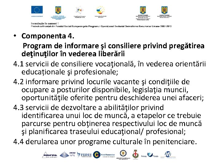  • Componenta 4. Program de informare şi consiliere privind pregătirea deţinuţilor în vederea