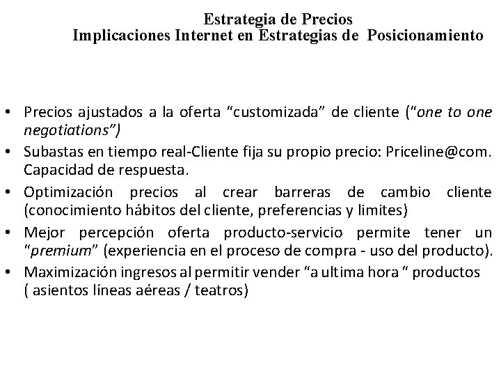 Estrategia de Precios Implicaciones Internet en Estrategias de Posicionamiento • Precios ajustados a la