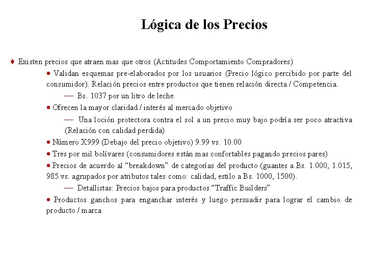 Lógica de los Precios ¨ Existen precios que atraen mas que otros (Actitudes Comportamiento