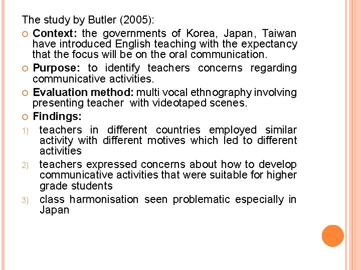 The study by Butler (2005): Context: the governments of Korea, Japan, Taiwan have introduced