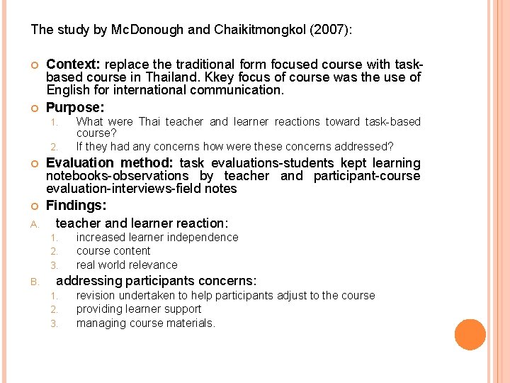 The study by Mc. Donough and Chaikitmongkol (2007): Context: replace the traditional form focused