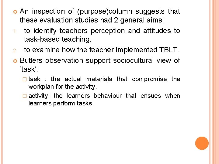 An inspection of (purpose)column suggests that these evaluation studies had 2 general aims: 1.